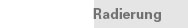 Radierung